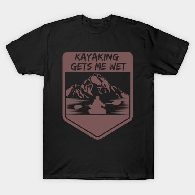 kayaking gets me wet T-Shirt by fabecco